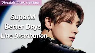 SuperM(슈퍼엠) 'Better Days'  &bull; Line Distribution &bull;