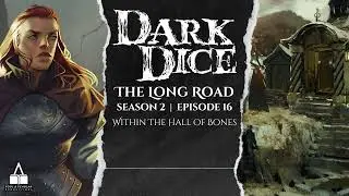 Dark Dice | Season 2 |  Ep. 16 | Within the Hall of Bones