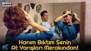 Şendul Şaban | Şaban, At Yarışı Oynayan Karısından Şikayet&ccedil;i!