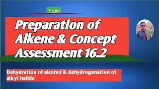lec#6 Preparation of Alkenes || Dehydration Of Alcohols || Dehydrohalogenation of alkyl Halide