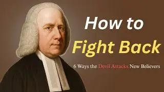 6 Ways the Devil Attacks New Believers &mdash; And How to Fight Back | George Whitefield