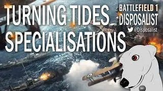 Battlefield 1 - Guide: Turning Tides Specialisations