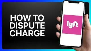 How To Dispute Lyft Charge Tutorial