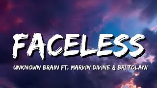 Unknown Brain &ndash; Faceless [ft. Marvin Divine & Bri Tolani] (Lyrics)