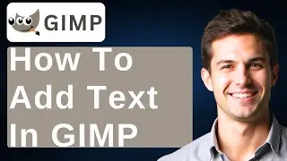 How To Add Text In GIMP [2026 Guide]