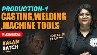 Production -1 | Mechanical | Casting, Welding, Machine Tools