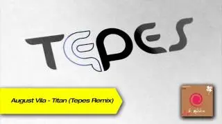 August Vila - Titan ( Tepes Remix )