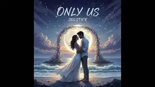 Solstice - Only Us (Official Song)