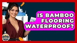 Is Bamboo Flooring Waterproof? - Home Investing Experts