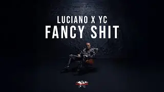 LUCIANO x YC - Fancy Shit [Visualizer]