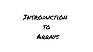 Introduction to Arrays