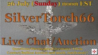 SilverTorch66 Live Chat/Auction -  Sun 26 July,  Noon EST    Join us!