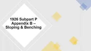 OSHA 1926 Subpart P Appendix B &ndash; Sloping & Benching