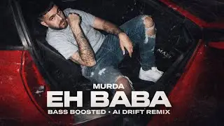 MURDA - EH BABA (AI DRIFT REMIX) | CAR BASS BOOSTED