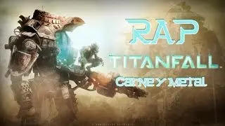 TITANFALL RAP II Carne y Metal II BY: JL