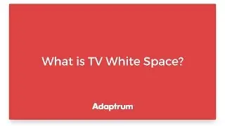Adaptrum | What is TV White Space?