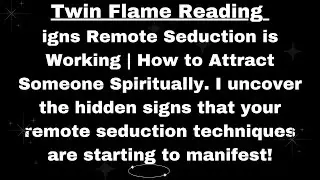 Twin Flame Reading | Signs Remote Seduction is Working | How to Attract Someone Spiritually