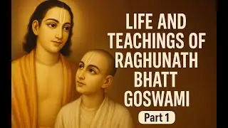 Srila Raghunath Bhatt Goswami का जीवन और शिक्षाएं | भाग 1 | Six Goswamis of Vrindavan | Hindi