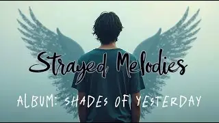Part 1 of 2 - Album - Shades of Yesterday | Strayed Melodies #shadesofyesterday #emotionalrock