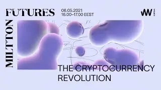 Miltton Futures: Cryptocurrency Revolution w/ Piia-Noora Kauppi, Raoul Pal, Reima Ryts&ouml;l&auml;, Yichen Wu