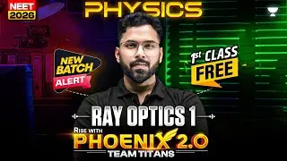 🔥PHOENIX 2.0&ndash;Team Titans | 1st Free Live Class: Ray Optics 1 | Anupam Upadhyay #neet2026