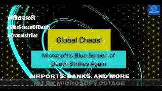 Airports, Banks, & More Hit by Microsoft Outage | How the Blue Screen of Death is Impacting Millions