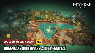 Reverse: 1999 - Wilderness Design V1.3 | Dipa Festival & Greenlake Nightmare | Placement GUIDE