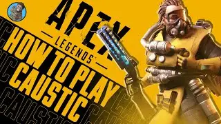 CAUSTIC GUIDE - Beginner To Advanced Tips | Apex Legends