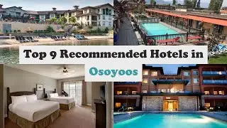 Top 9 Recommended Hotels In Osoyoos | Best Hotels In Osoyoos