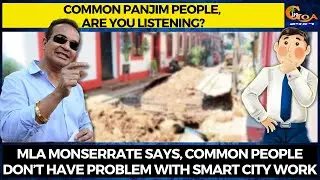 MLA Monserrate says, common people don&rsquo;t have problem with Smart City work