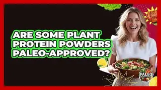 Are Some Plant Protein Powders Paleo-Approved?