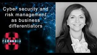 Paranoia-X - Monica Verma &laquo;Cyber security and Risk Management as Business Differentiators&raquo;