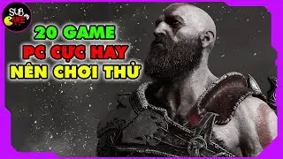 20 Game PC Cực Hay N&ecirc;n Chơi Thử | Sub Game