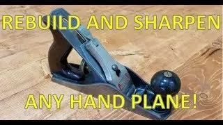 How to rebuild, tune up and sharpen ANY hand plane! Restoration techniques