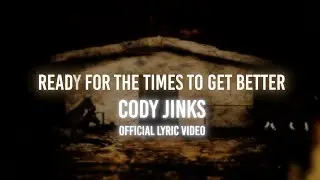 Cody Jinks - Ready For The Times To Get Better (Official Lyric Video)