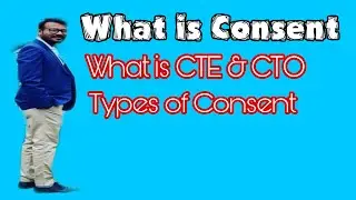 What is consent| Types of Consent| why consent is required for Industries| What is CTE/CTO