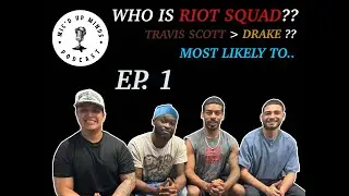 TRAVIS BIGGER THEN DRAKE?? WHO IS RIOT SQUAD?? | Mic'd Up Minds - EP. 1