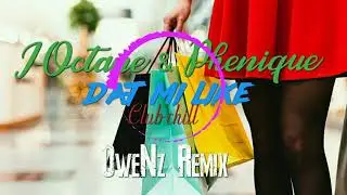 I-Octane & phenique_Dat Mi Like_Club Chill ( OweNz Remiix 2020 )