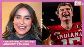 CFP Championship, NFL Shakeups & Beckham Family Drama | Sidelined