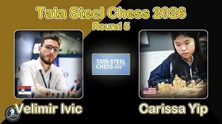 🇷🇸 Velimir Ivic vs Carissa Yip 🇺🇸 | Tata Steel Chess 2026 | Round 5
