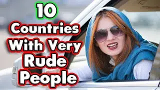 10 Countries With Very Rude People