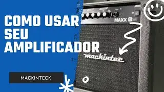 Como usar seu amplificador de guitarra para estudo? Mackintec