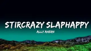 Ally Ahern - Stircrazy Slaphappy (Lyrics)  | 25 Min