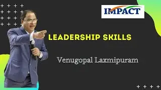 Leadership Skills || Venugopal Laxmipuram || IMPACT || 2021