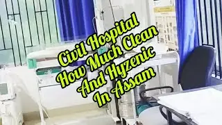 Civil Hospital in India (Assam) Look Till the End How Much Clean/ Hyzenic/ Cabin Rooms Are AC.