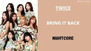 BRING IT BACK ~ TWICE (Nightcore)
