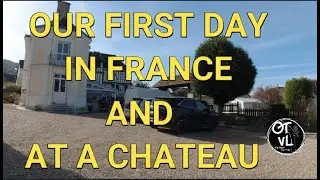 OUR FIRST DAY IN FRANCE AND AT A CHATEAU