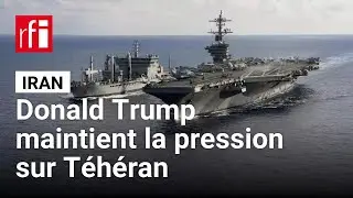 Iran : Donald Trump envoie une &laquo;&nbsp;armada&nbsp;&raquo; militaire dans le golfe Persique &bull; RFI