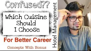 Which Cuisine Should I Choose | Confused? | Must Watch | Concepts with Bonus