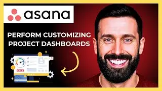 How To Perform Customizing Project Dashboards On ASANA (Complete 2025 Guide)
